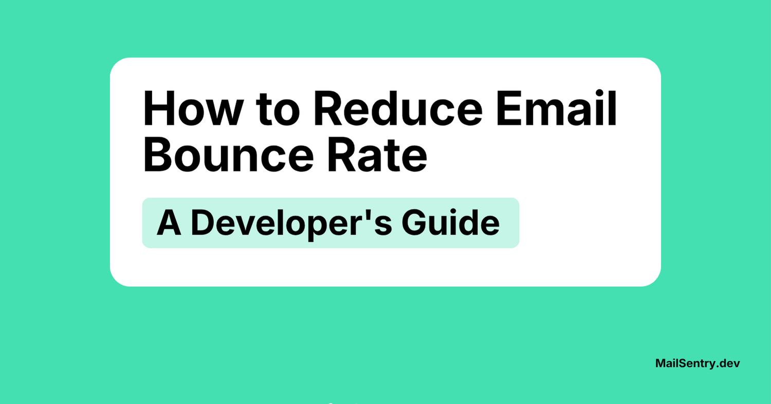 How to Reduce Email Bounce Rate: A Developer's Guide